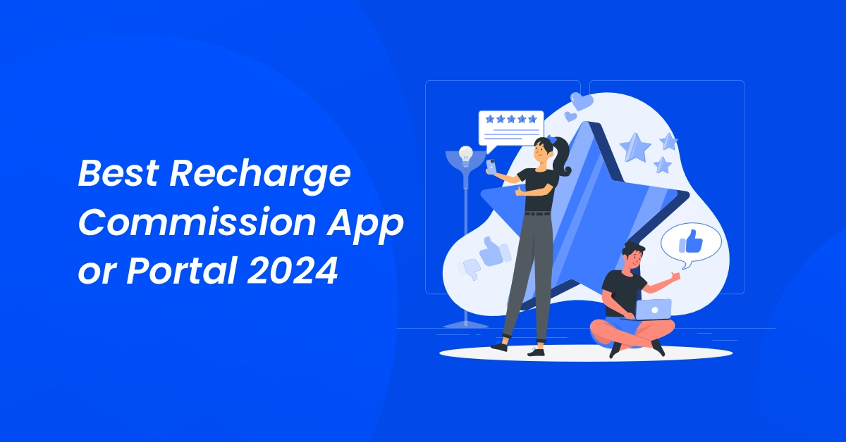 Best recharge commission app or portal of 2024