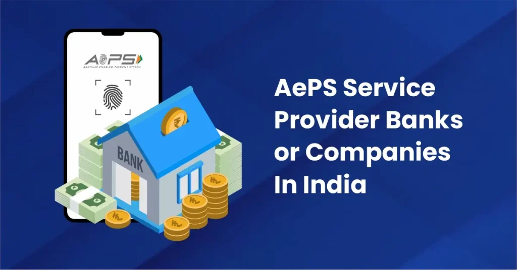 AePS Service Provider Banks or Companies In India