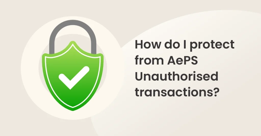 How to prevent unauthorised AEPS transactions? 