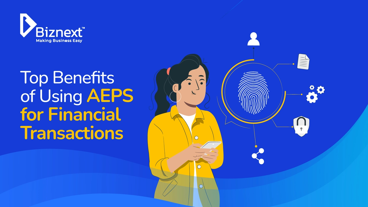 Top Benefits of Using AEPS for Financial Transactions