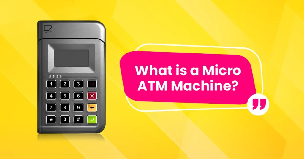 What is a Micro ATM Machine and how can someone start a business of cash withdrawal.