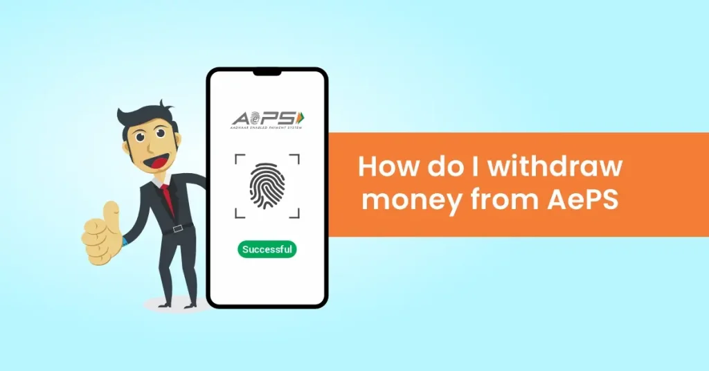 How Do I Withdraw Money From AePS?