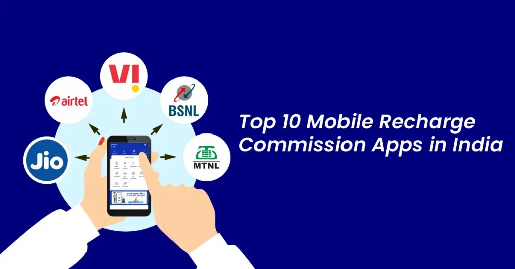 Top 10 Mobile Recharge Commission Apps in India