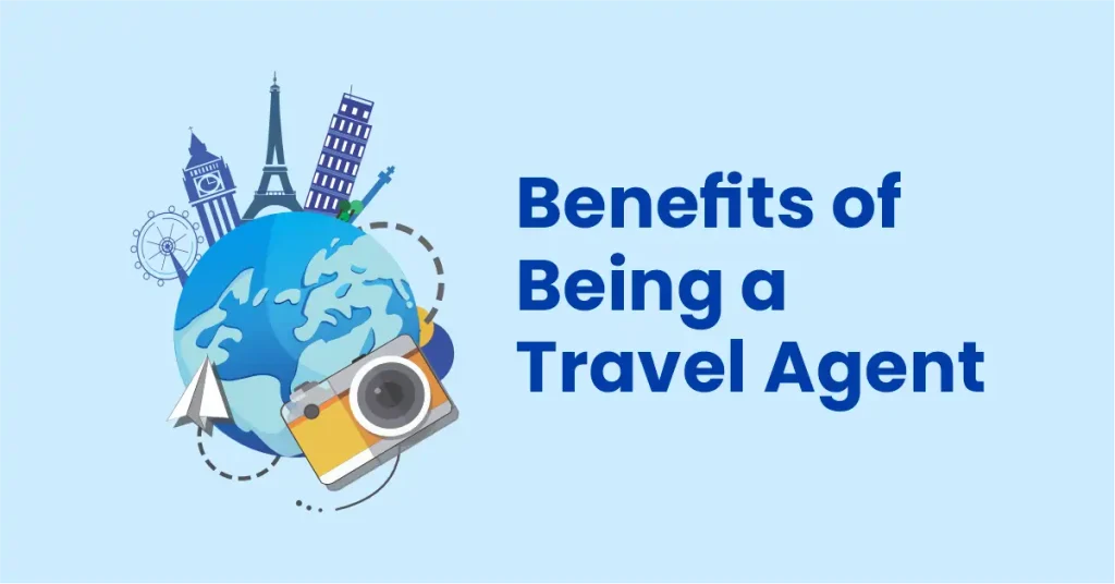 Benefits of Being a Travel Agent