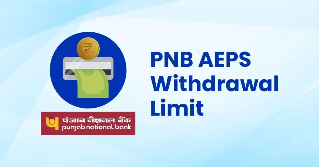 What is PNB AEPS Withdrawal Limit?
