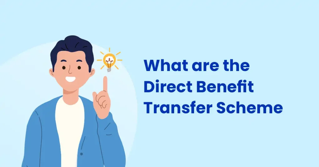 What are the Direct Benefit Transfer Scheme