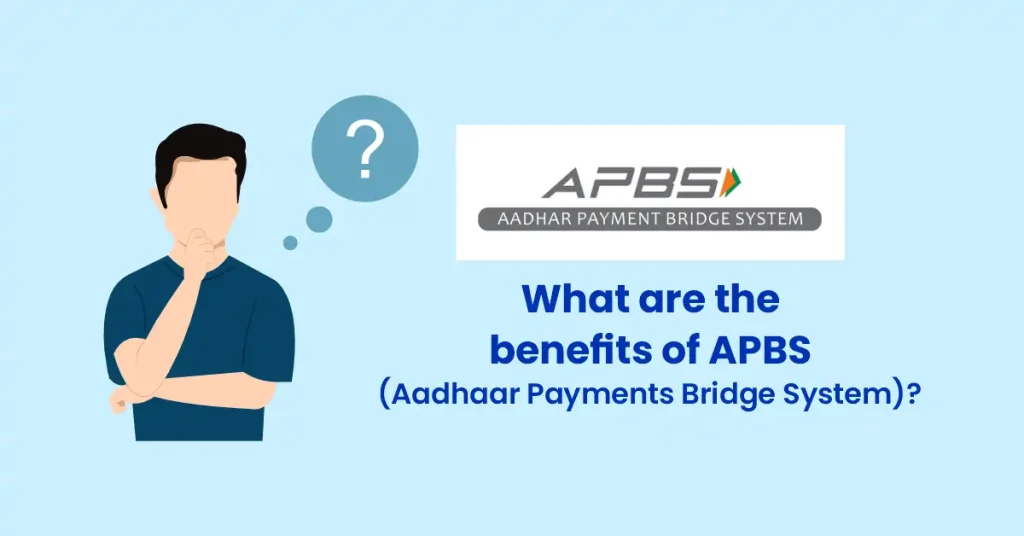 What are the benefits of APBS (Aadhaar Payments Bridge System)?