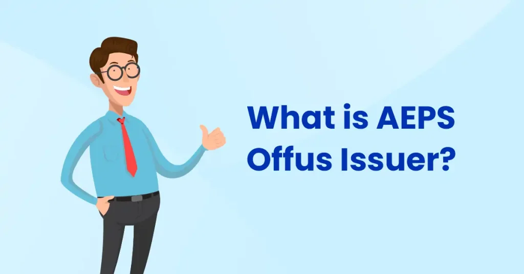 What is AEPS Offus Issuer