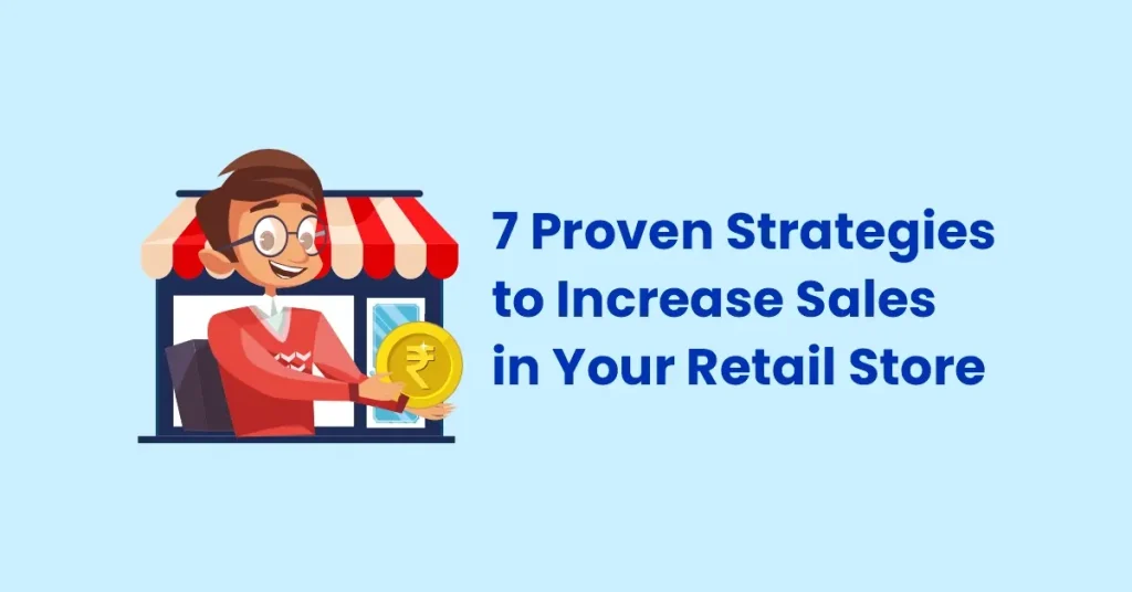 7 Proven Strategies to Increase Sales in Your Retail Store