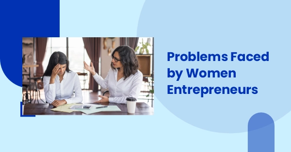 Problems Faced by Women Entrepreneurs