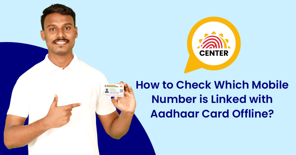 How to Check Which Mobile Number is Linked with Aadhaar Card Offline?