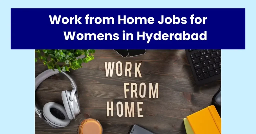 Work from Home Jobs for Women in Hyderabad