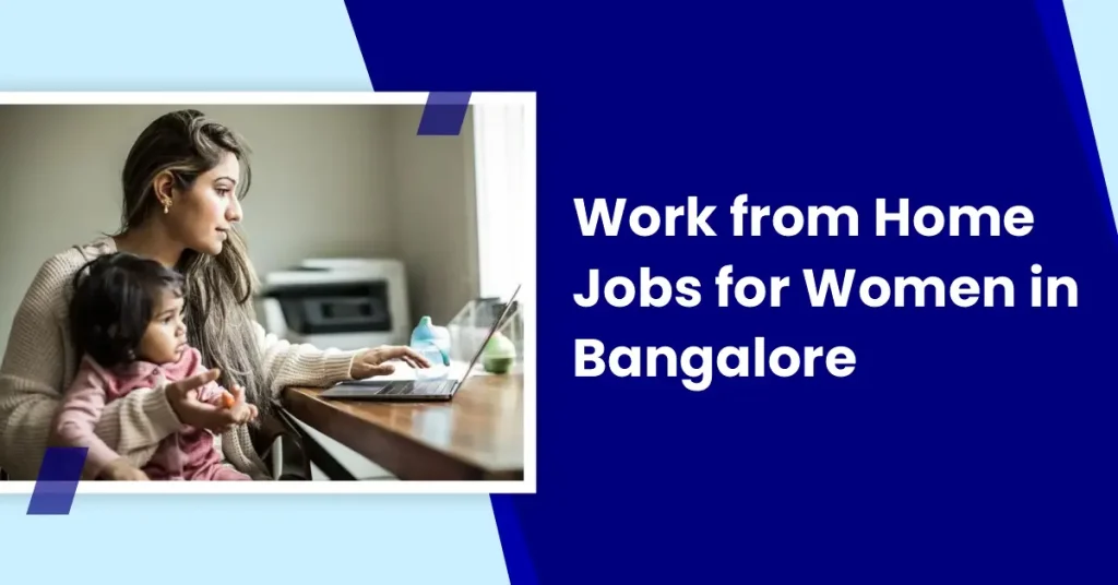 Work from Home Jobs for Women in Bangalore