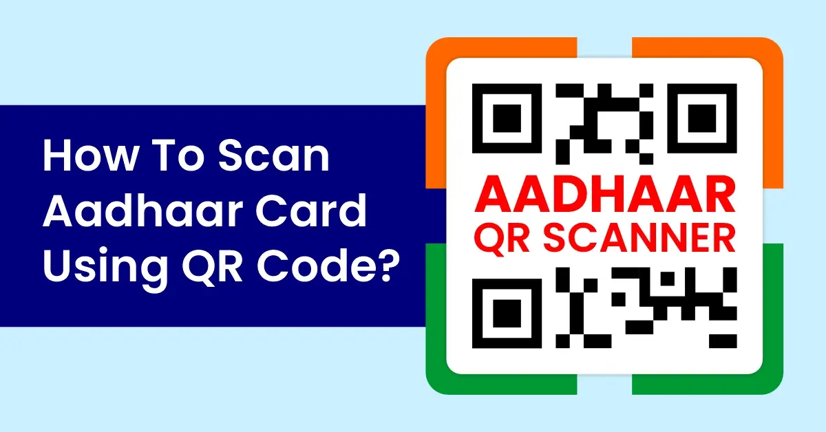 How To Scan Aadhaar Card Using QR Code?