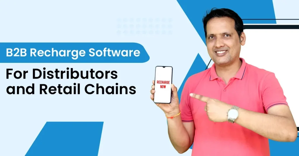B2B Recharge Software: For Distributors and Retail Chains